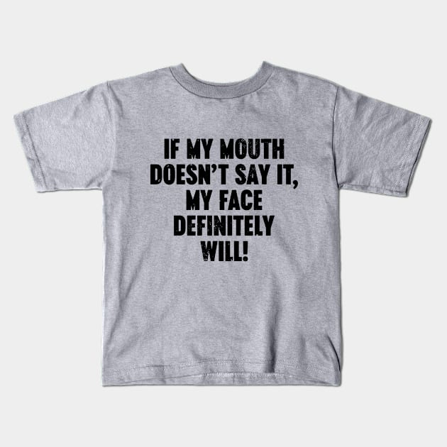 If My Mouth Doesn't Say It My Face Definitely Will Vintage Retro Kids T-Shirt by Luluca Shirts